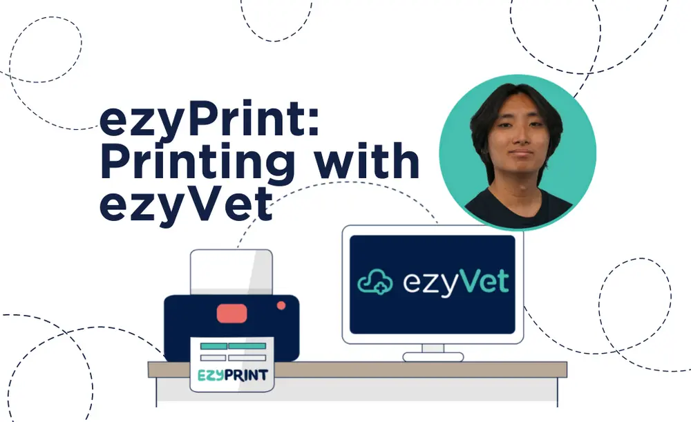 ezyPrint: Printing with ezyVet