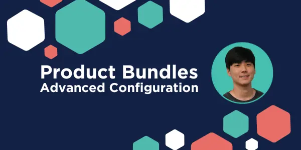 Product Bundles - Advanced Configuration