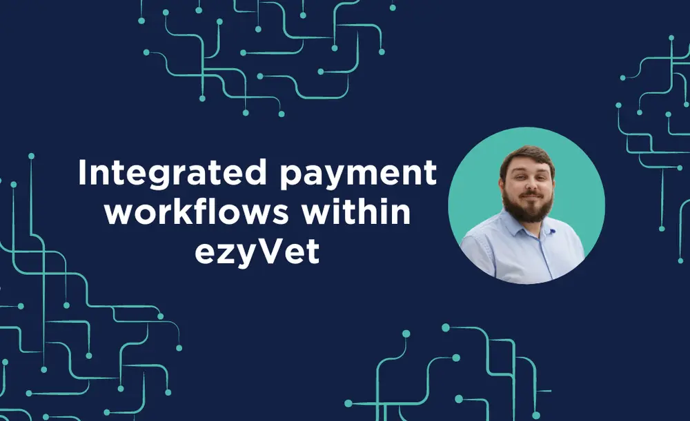 Integrated payment workflows within ezyVet
